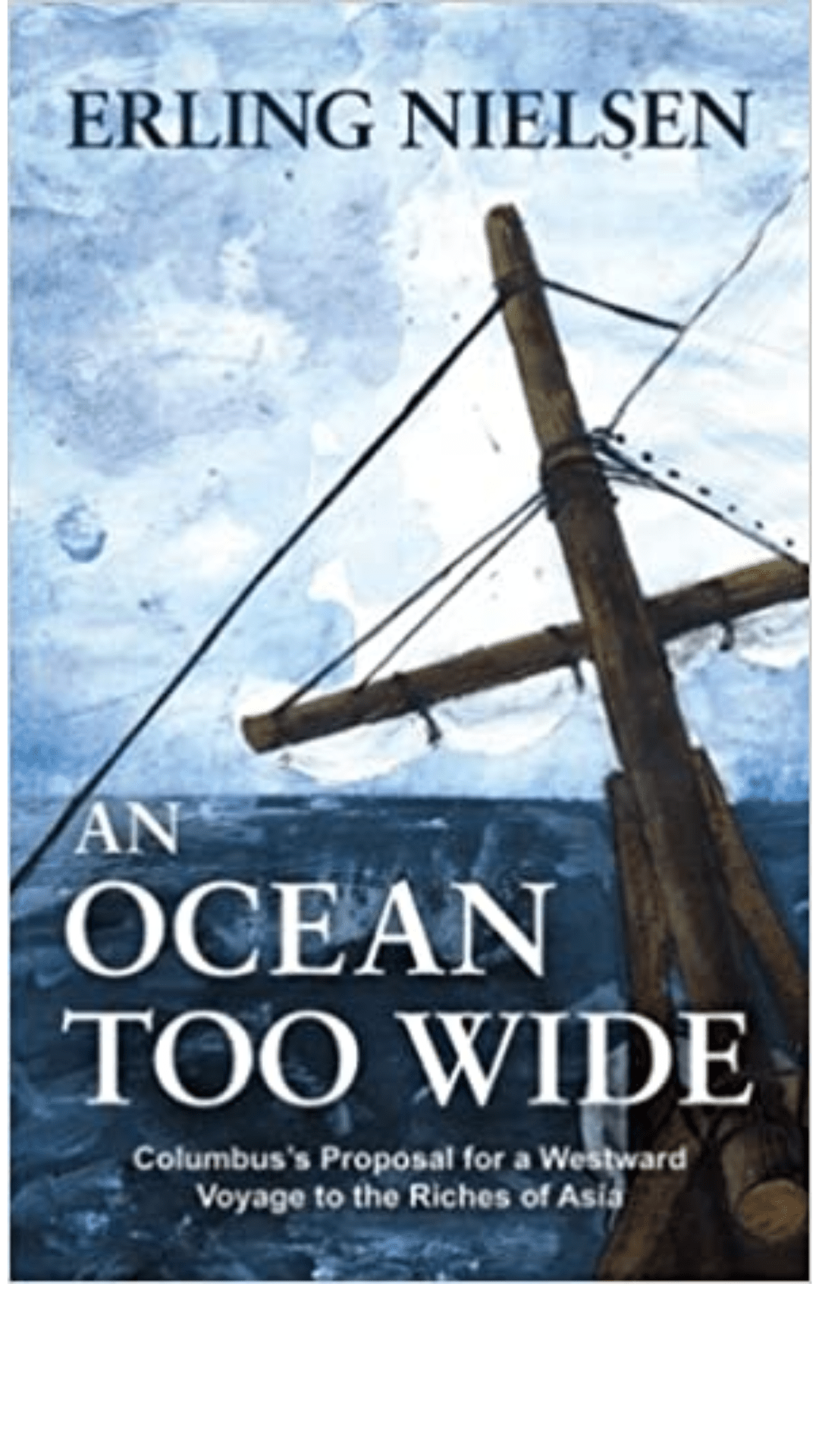 An Ocean Too Wide: Columbus's Proposal for a Westward Voyage to the Riches of Asia