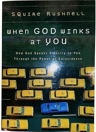 When God Winks at You: How God Speaks Directly to You Through the Power of Coincidence book by Squire Rushnell