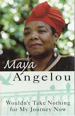 Wouldn't Take Nothing For My Journey Now book by Maya Angelou