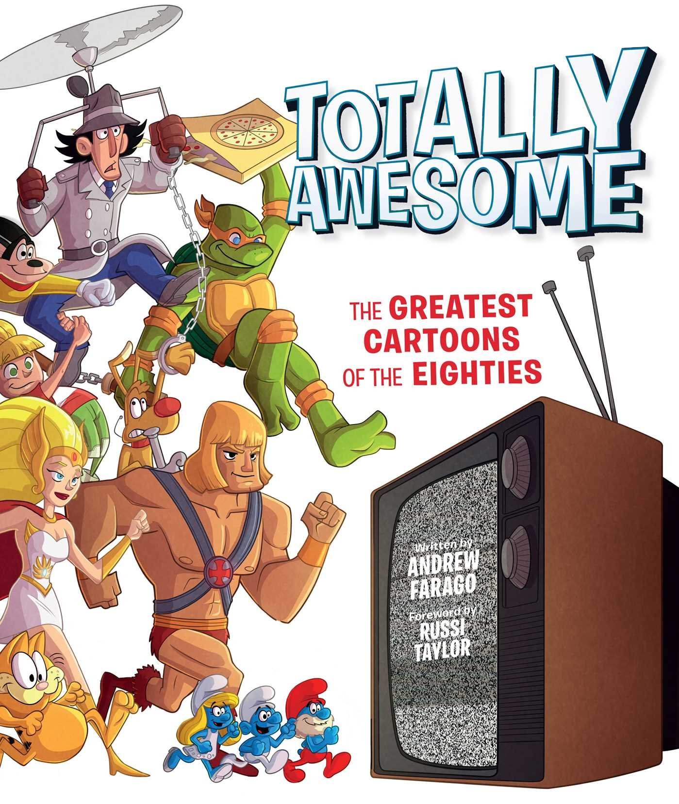 Totally Awesome: The Greatest Cartoons of the Eighties book by Andrew Farago