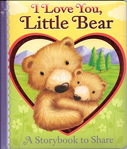 I Love You, Little Bear: A Storybook to Share
