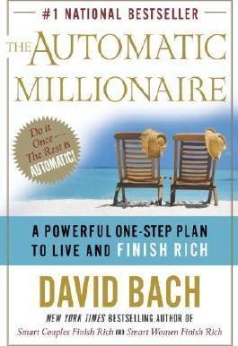 The Automatic Millionaire : A Powerful One-Step Plan to Live and Finish Rich