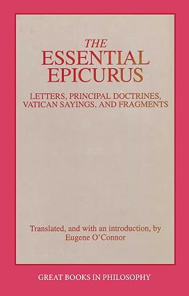 The Essential Epicurus: Letters, Principal Doctrines, Vatican Sayings, and Fragments (Contemporary Issues (Prometheus) by Eugene O'Connor