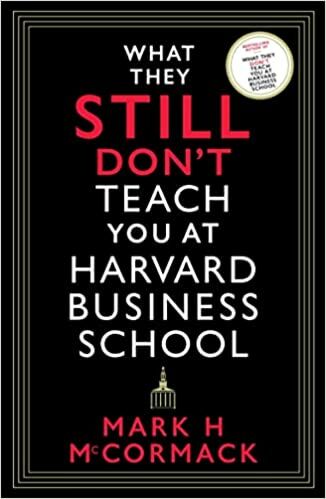 What They Still Don't Teach You At Harvard Business School book by Mark H. McCormack