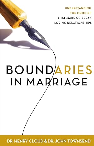 Boundaries in Marriage: Understanding the Choices That Make or Break Loving Relationships book by Henry Cloud