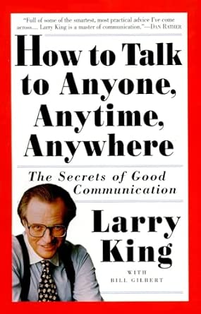 How to Talk to Anyone, Anytime, Anywhere: The Secrets of Good Communication book by Larry King