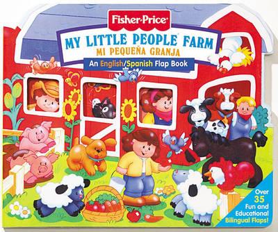 Fisher Price Farm / Mi Pequena Granja/Bilingual Lift the Flap (Board Book)