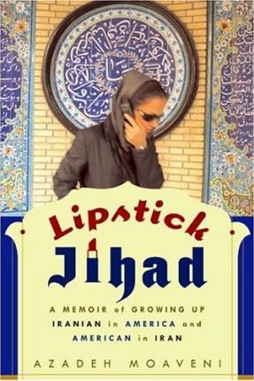 Lipstick Jihad : A Memoir of Growing Up Iranian in America and American in Iran