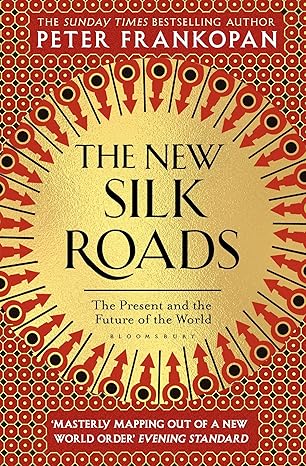 The New Silk Roads: The Present and Future of the World book by Peter Frankopan