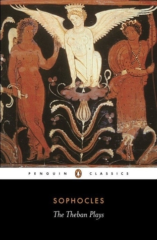 Theban Plays: King Oedipus, Oedipus at Colonus, Antigone book by Sophocles