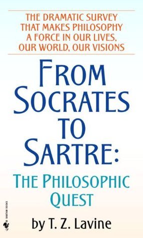 From Socrates to Sartre: The Philosophic Quest book by T.Z. Lavine