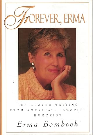 Forever, Erma: Best-Loved Writing from America's Favorite Humorist book by Erma Bombeck