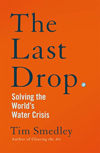 The Last Drop: Solving the World's Water Crisis book by Tim Smedley