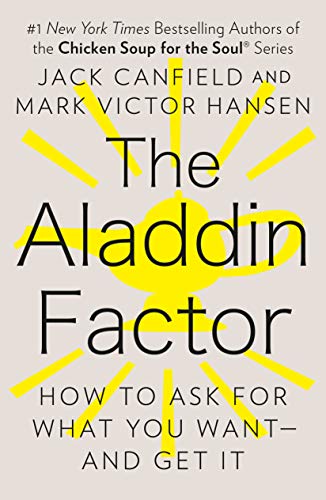 The Aladdin Factor: How to Ask for What You Want--and Get It book by Jack Canfield