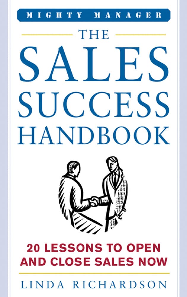 The Sales Success Handbook: 20 Lessons to Open and Close Sales Now book by Linda Richardson