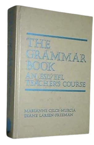 The Grammar Book: An ESL/EFL Teacher's Course book by Marianne Celce-Murcia