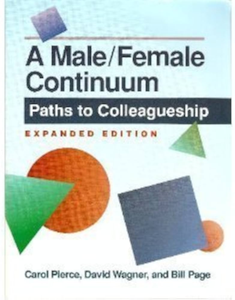 A Male - Female Continuum : Paths to Colleagueship