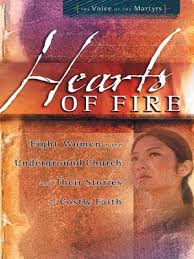 Hearts Of Fire: Eight Women In The Underground Church And Their Stories Of Costly Faith