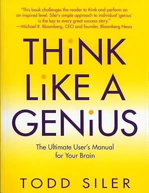 Think Like a Genius: The Ultimate User's Manual for Your Brain book by Todd Siler