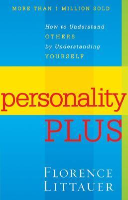 Personality Plus: How to Understand Others by Understanding Yourself book by Florence Littauer