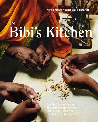 In Bibi's Kitchen: The Recipes and Stories of Grandmothers from the Eight African Countries that Touch the Indian Ocean book by Hawa Hassan