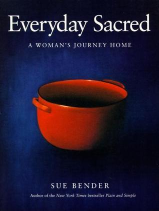 Everyday Sacred: A Woman's Journey Home book by Sue Bender