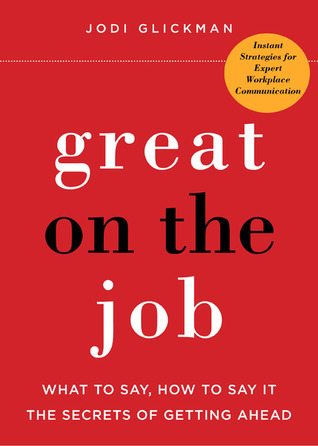 Great on the Job book by Jodi Glickman