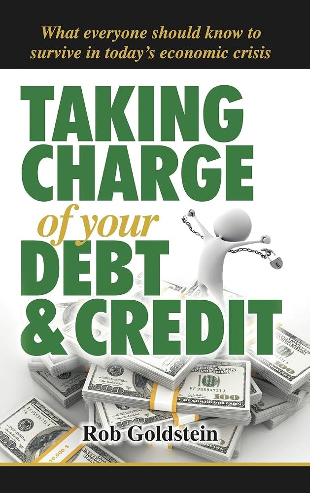 Taking Charge of Your Debt and Credit book by Rob Goldstein