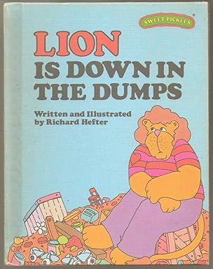 Lion Is Down in the Dumps (Sweet Pickles Series) book by Jacquelyn Reinach