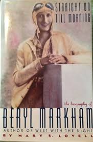 Straight on Till Morning: the Biography of Beryl Markham book by Mary S. Lovell