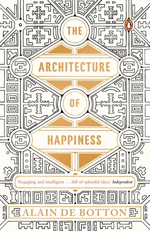 The Architecture of Happiness by Alain de Botton