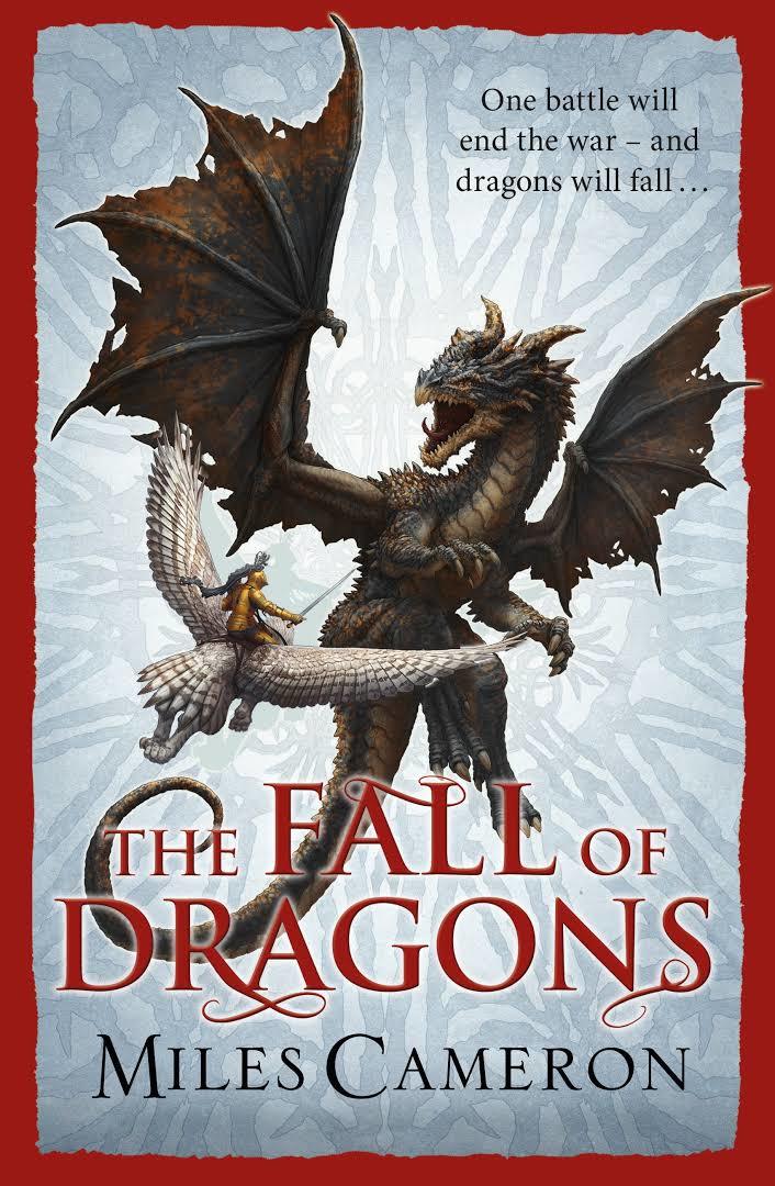 The Traitor Son Cycle #5: The Fall of Dragons book by Miles Cameron