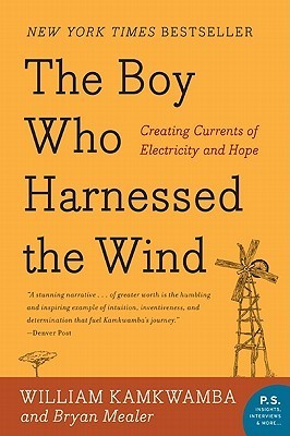 The Boy Who Harnessed the Wind: Creating Currents of Electricity and Hope book by William Kamkwamba ,  Bryan Mealer
