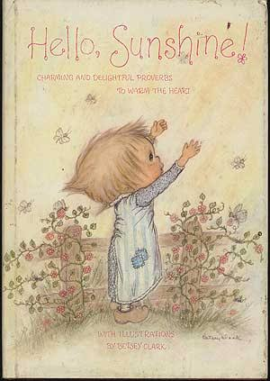Hello Sunshine! Charming and Delightful Proverbs to Warm the Heart Book By Barbara Kunz Loots