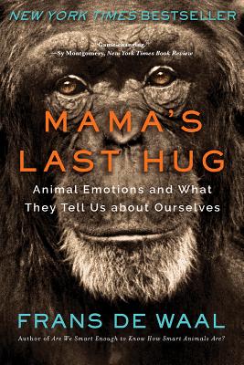 Mama's Last Hug: Animal Emotions and What They Tell Us about Ourselves book by Frans de Waal