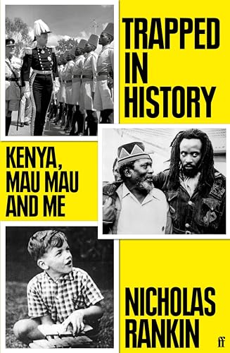 Trapped in History: Kenya, Mau Mau and Me book by Nicholas Rankin