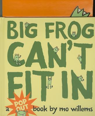 Big Frog Can't Fit in : A Pop-Up Book