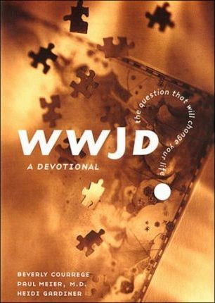 Wwjd? : The Question That Will Change Your Life : a Devotional
