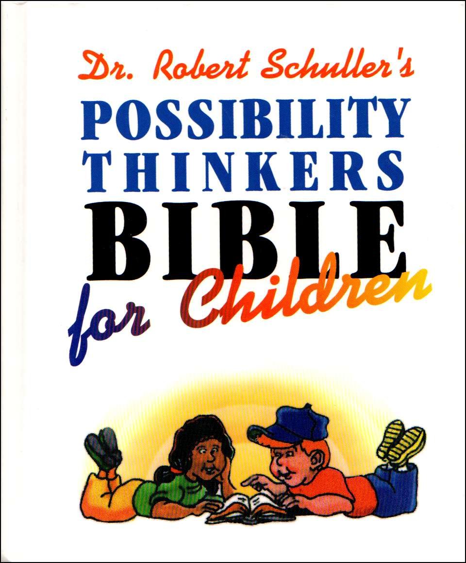 Dr. Robert Schuller's Possibility Thinkers Bible for Children book by Robert H. Schuller