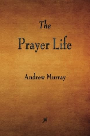 The Prayer Life by Andrew Murray