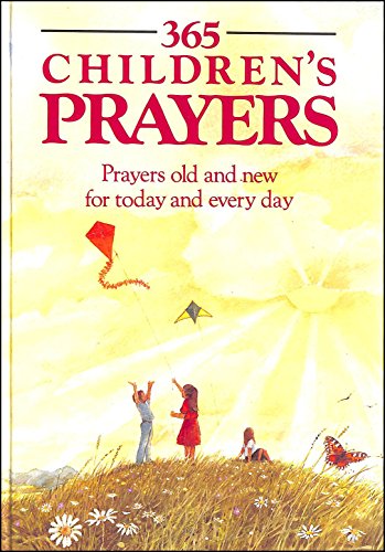 365 Children's Prayers: Prayers Old and New for Today and Every Day book by Carol Watson
