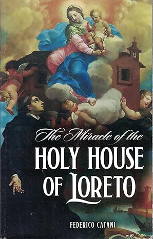 The Miracle of the Holy House of Loreto book by Federico Catani