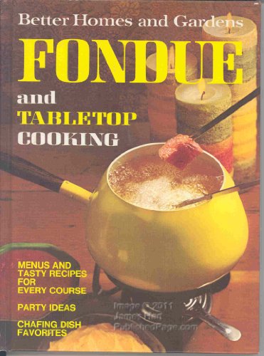 Fondue and Tabletop Cooking (Better Homes and Gardens )