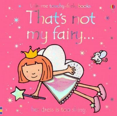 That's Not My Fairy...(Usborne Touchy-Feely Books)