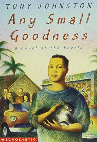 Any Small Goodness: A Novel of the Barrio book by Tony Johnston