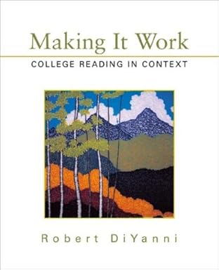 Making it Work: College Reading in Context Book by Robert DiYanni