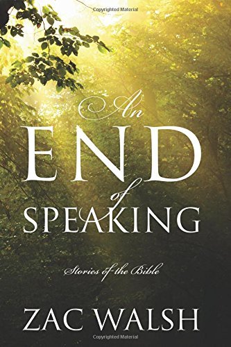 An End of Speaking: Stories of the Bible book by Zac Walsh