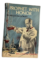 Prophet with honor : Dr. William Henry Welch Book By William D Crane
