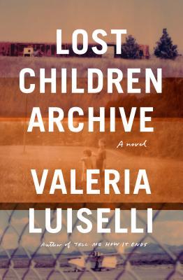 Lost Children Archive book by Valeria Luiselli