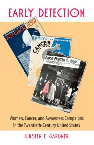 Early Detection: Women, Cancer, and Awareness Campaigns in the Twentieth-Century United States